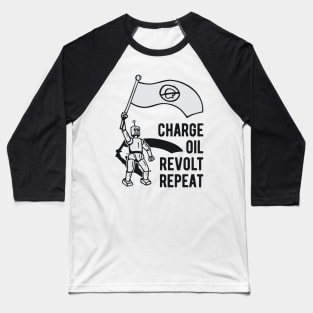 Charge Oil Revolt Repeat - 3 Baseball T-Shirt